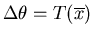 $\Delta\theta=T(\overline{x})$